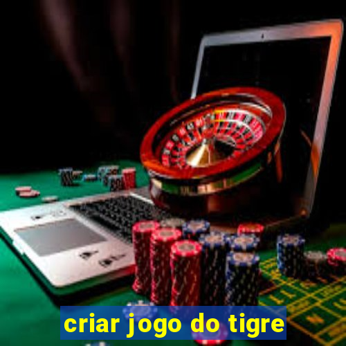 criar jogo do tigre